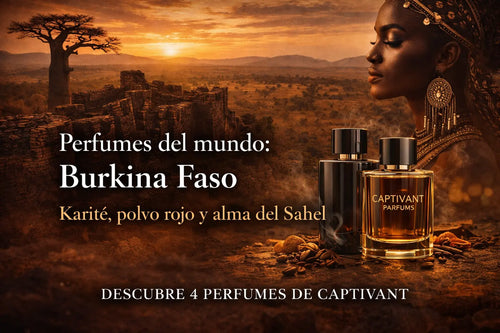 Perfumes del mundo: Burkina Faso — karité, polvo rojo y alma del Sahel