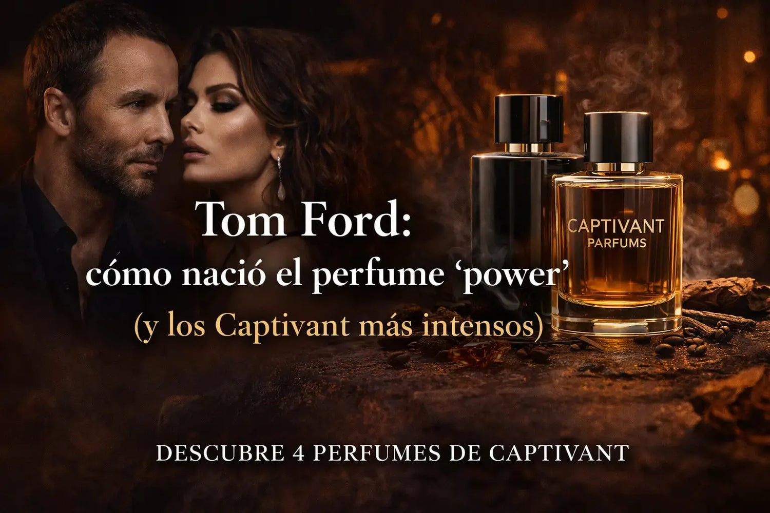 Tom Ford: cómo nació el perfume “power” (y los Captivant más intensos)