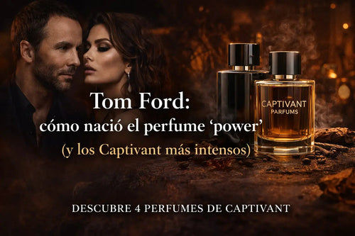 Tom Ford: cómo nació el perfume “power” (y los Captivant más intensos)